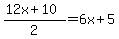 (12x+10)/2=6x+5