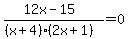 %2812x-15%29%2F%28%28x%2B4%29%282x%2B1%29%29=0