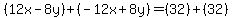 (12x-8y)+(-12x+8y)=(32)+(32)