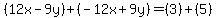 %2812x-9y%29%2B%28-12x%2B9y%29=%283%29%2B%285%29