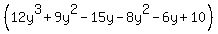 %2812y%5E3+%2B+9y%5E2+-+15y+-8y%5E2+-6y+%2B10%29