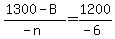 %281300+-+B%29+%2F+%28-n%29+=+1200+%2F+%28-6%29
