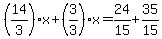 %2814%2F3%29x%2B%283%2F3%29x=24%2F15%2B35%2F15