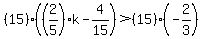 %2815%29%28%282%2F5%29k-4%2F15%29%3E%2815%29%28-2%2F3%29