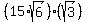 %2815%2Asqrt%286%29%29%2A%28sqrt%283%29%29