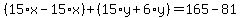 %2815%2Ax-15%2Ax%29%2B%2815%2Ay%2B6%2Ay%29=165-81