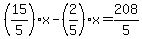 %2815%2F5%29%2Ax-%282%2F5%29x=208%2F5