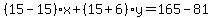 %2815-15%29%2Ax%2B%2815%2B6%29y=165-81