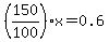 %28150%2F100%29x+=+0.6
