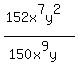 %28152x%5E7y%5E2+%29%2F+%28150x%5E9y%29