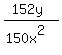 %28152y+%29%2F+%28150x%5E2%29