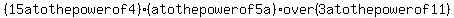 (15a to the power of 4) (a to the power of 5a) over (3a to the power of 11)
