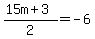 %2815m%2B3%29%2F2=-6