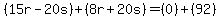 (15r-20s)+(8r+20s)=(0)+(92)