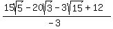 %2815sqrt%285%29+-+20sqrt%283%29-3sqrt%2815%29%2B12%29%2F%28-3%29