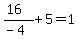 %2816%29%2F%28-4%29+%2B+5+=+1