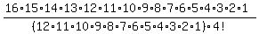 (16*15*14*13*12*11*10*9*8*7*6*5*4*3*2*1)/(12*11*10*9*8*7*6*5*4*3*2*1)4!