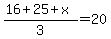 %2816+%2B+25+%2B+x%29%2F3+=+20