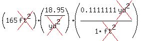 (165cross(ft^2))(18.95/cross(yd^2))(0.1111111cross(yd^2)/1cross(ft^2))