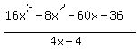(16x^3-8x^2-60x-36)/(4x+4)