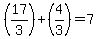 %2817%2F3%29%2B%284%2F3%29=7