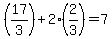 %2817%2F3%29%2B2%282%2F3%29=7