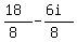 (18)/(8)-(6i)/(8)