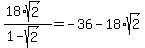 %2818%2Asqrt%282%29%29%2F%281-sqrt%282%29%29=-36-18%2Asqrt%282%29