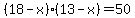 %2818-x%29%2813-x%29=50
