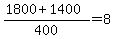 %281800+%2B+1400%29%2F400+=+8