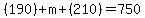(190)+m+(210)=750