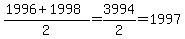 %281996%2B1998%29%2F2=3994%2F2=1997