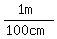 (1m)/(100cm)
