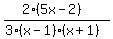 (2(5x-2))/(3(x-1)(x+1))