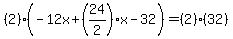(2)(-12x+(24/2)x-32)=(2)(32)