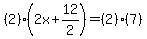 %282%29%282x%2B12%2F2%29=%282%29%287%29