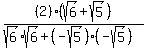 %282%29%28sqrt%286%29%2Bsqrt%285%29%29%2F%28sqrt%286%29%2Asqrt%286%29%2B%28-sqrt%285%29%29%2A%28-sqrt%285%29%29%29