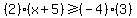 %282%29%28x%2B5%29+%3E=+%28-4%29%283%29