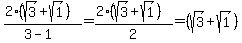 %282%2A%28sqrt%283%29%2Bsqrt%281%29%29%29%2F%283-1%29=%282%2A%28sqrt%283%29%2Bsqrt%281%29%29%29%2F2+=+%28sqrt%283%29%2Bsqrt%281%29%29