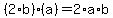 (2*b)*(a)=2*a*b