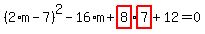 %282%2Am-7%29%5E2-16%2Am%2Bhighlight_red%28+8+%29%2Ahighlight_red%28+7+%29%2B12=0