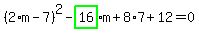 %282%2Am-7%29%5E2-highlight_green%28+16+%29%2Am%2B8%2A7%2B12=0