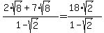 %282%2Asqrt%288%29%2B7%2Asqrt%288%29%29%2F%281-sqrt%282%29%29=%2818%2Asqrt%282%29%29%2F%281-sqrt%282%29%29