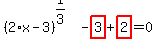 (2*x-3)^(1/3)-highlight_red( 3 )+highlight_red( 2 )=0