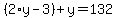 %282%2Ay-3%29%2By=132