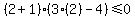 %282%2B1%29%283%282%29-4%29%3C=0