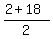 (2+18)/2