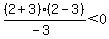 %282%2B3%29%282-3%29%2F%28-3%29%3C0