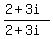 (2+3i)/(2+3i)