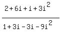 %282%2B6i%2Bi%2B3i%5E2%29%2F%281%2B3i-3i-9i%5E2%29